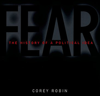 R. Corey, "Fear: History of a Political Idea"